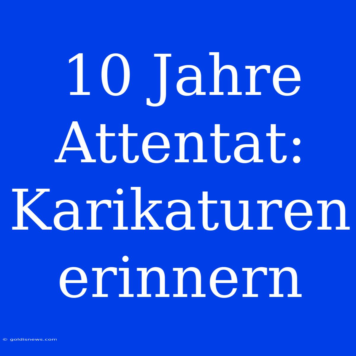 10 Jahre Attentat:  Karikaturen Erinnern