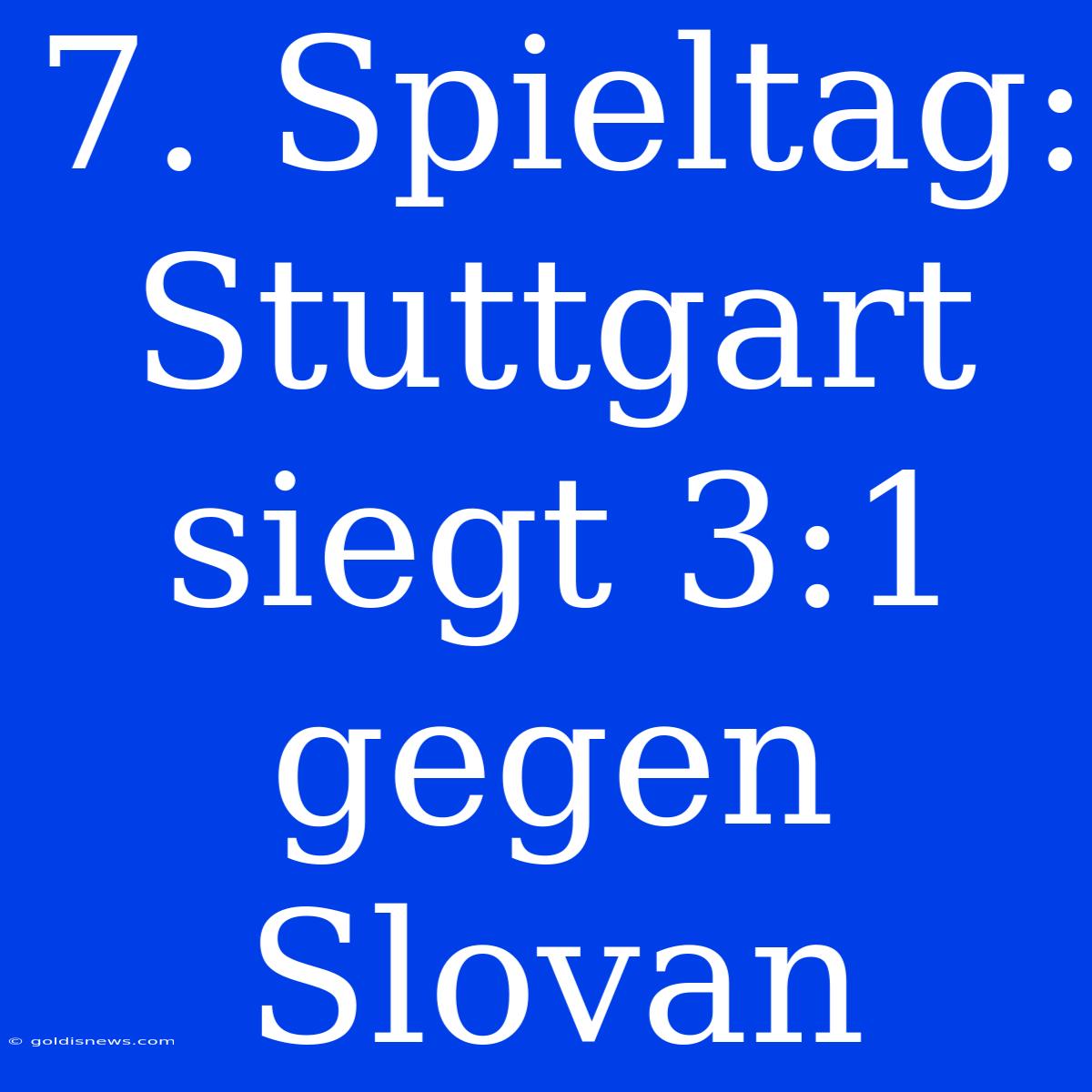 7. Spieltag: Stuttgart Siegt 3:1 Gegen Slovan