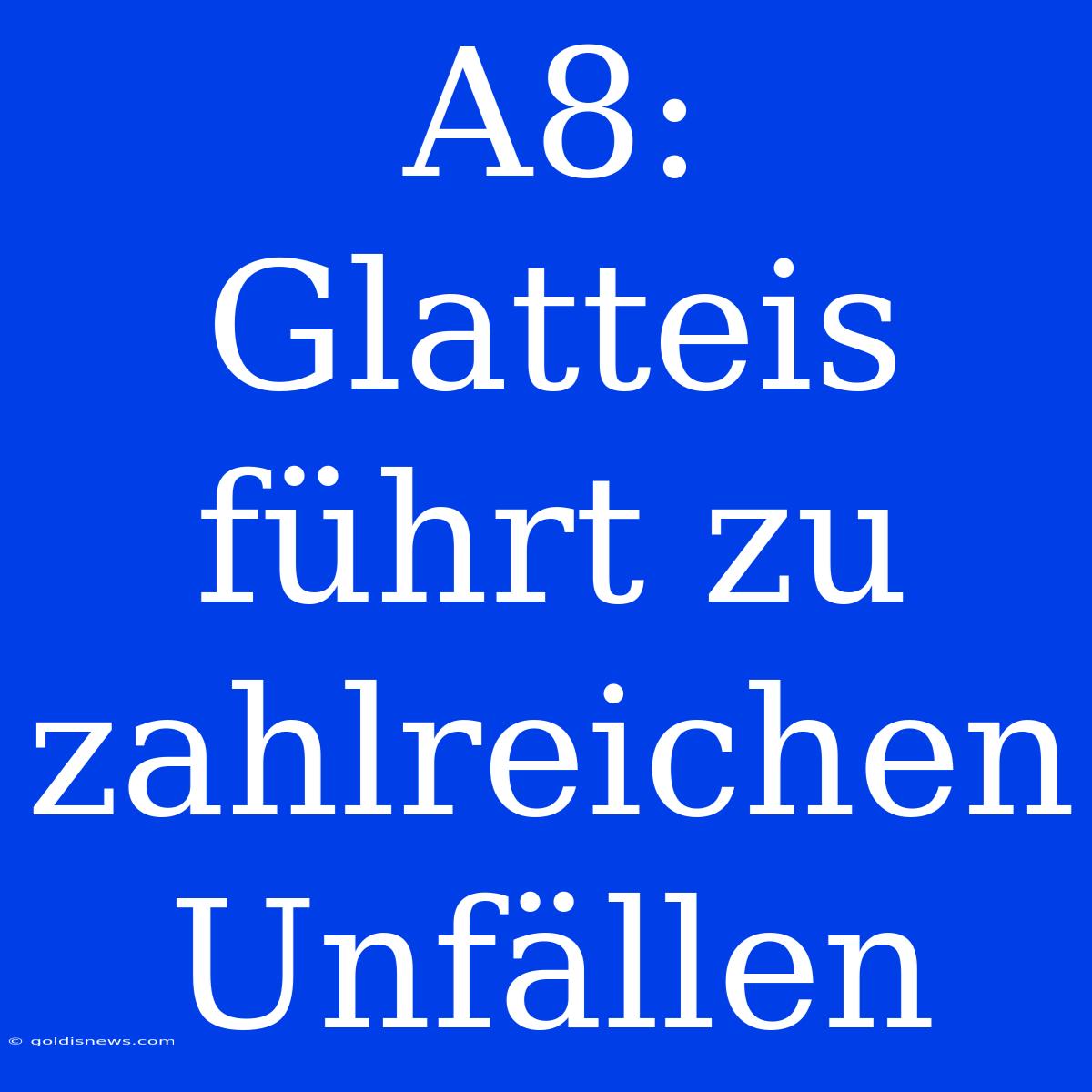 A8: Glatteis Führt Zu Zahlreichen Unfällen