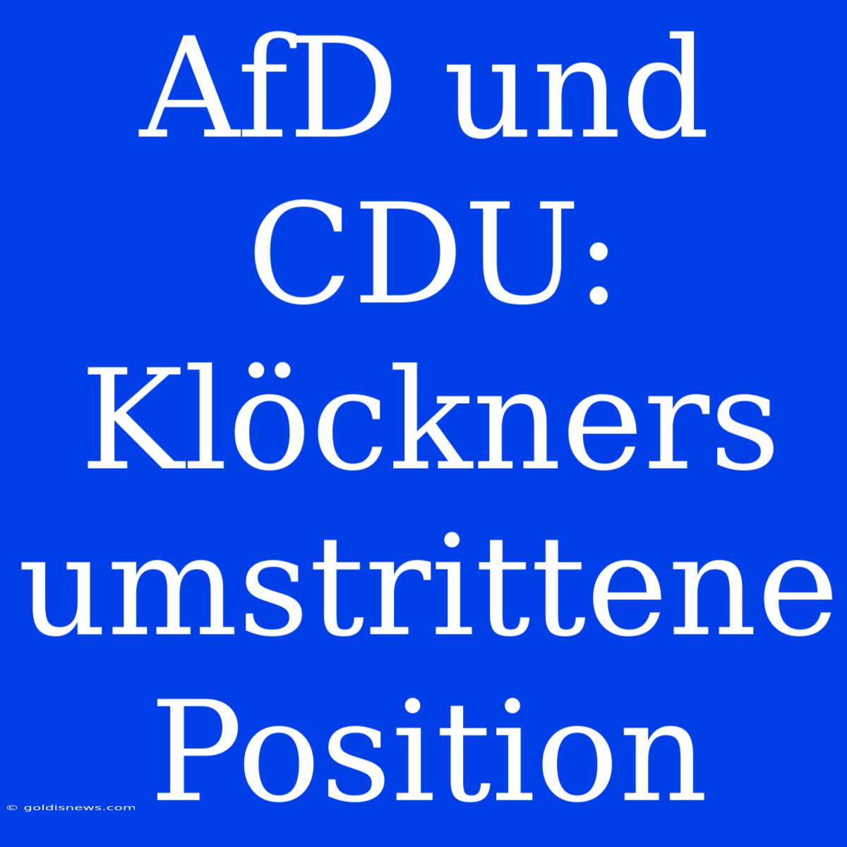 AfD Und CDU: Klöckners Umstrittene Position