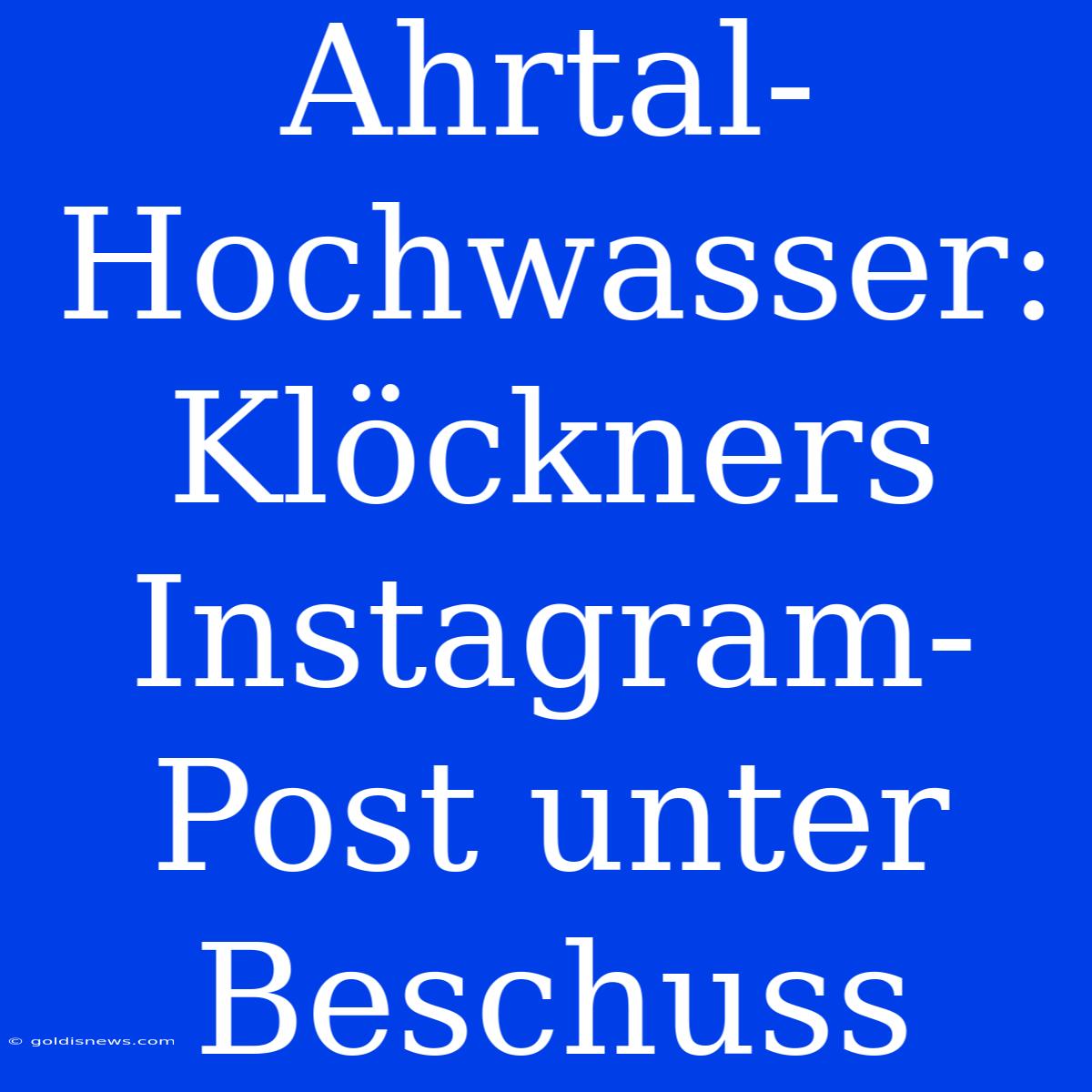 Ahrtal-Hochwasser: Klöckners Instagram-Post Unter Beschuss