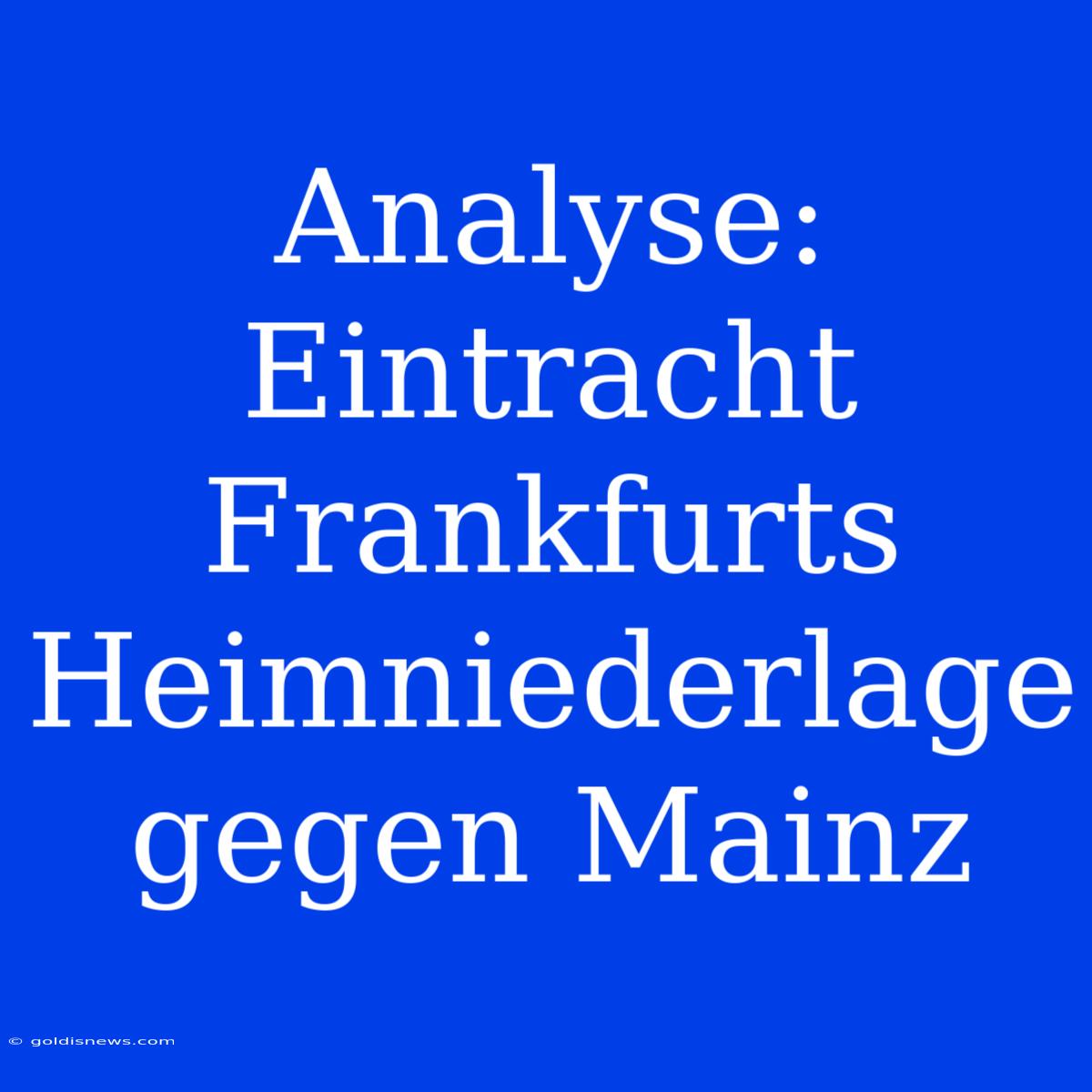 Analyse: Eintracht Frankfurts Heimniederlage Gegen Mainz