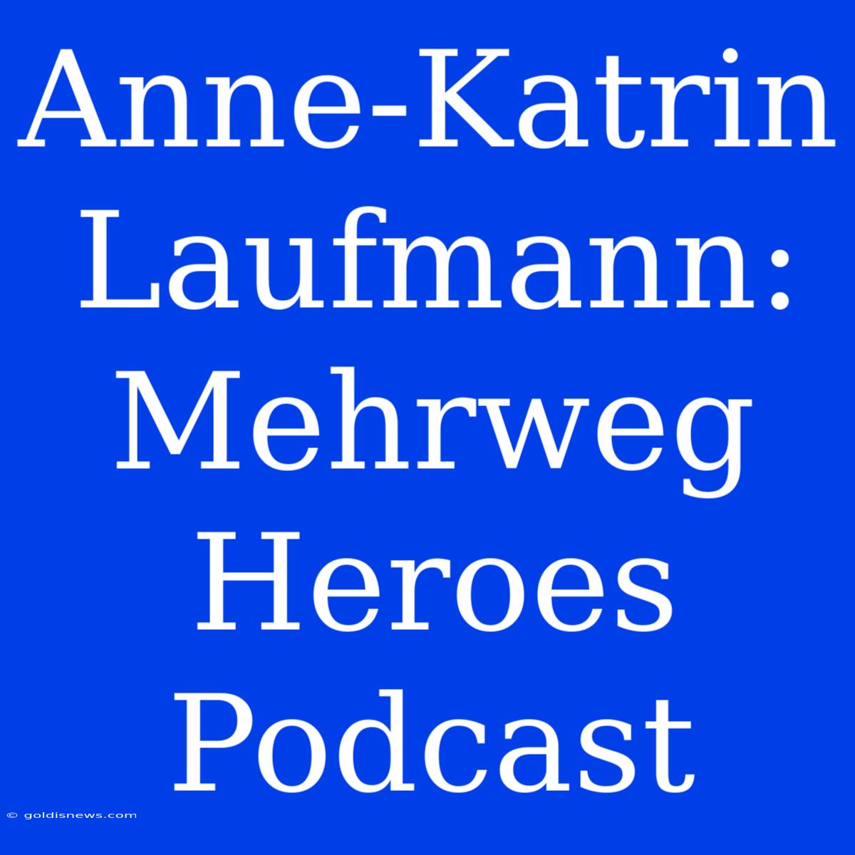 Anne-Katrin Laufmann: Mehrweg Heroes Podcast