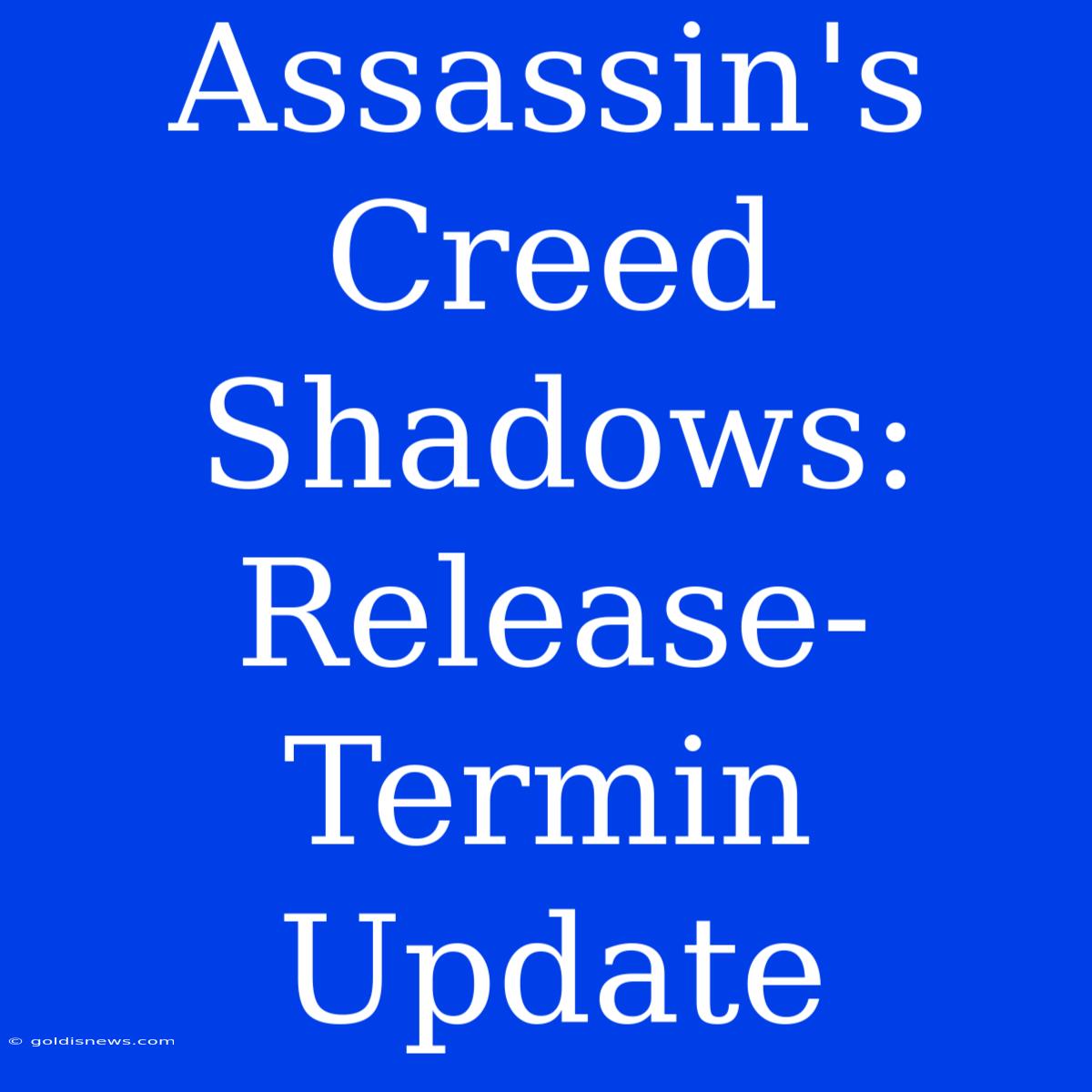 Assassin's Creed Shadows: Release-Termin Update