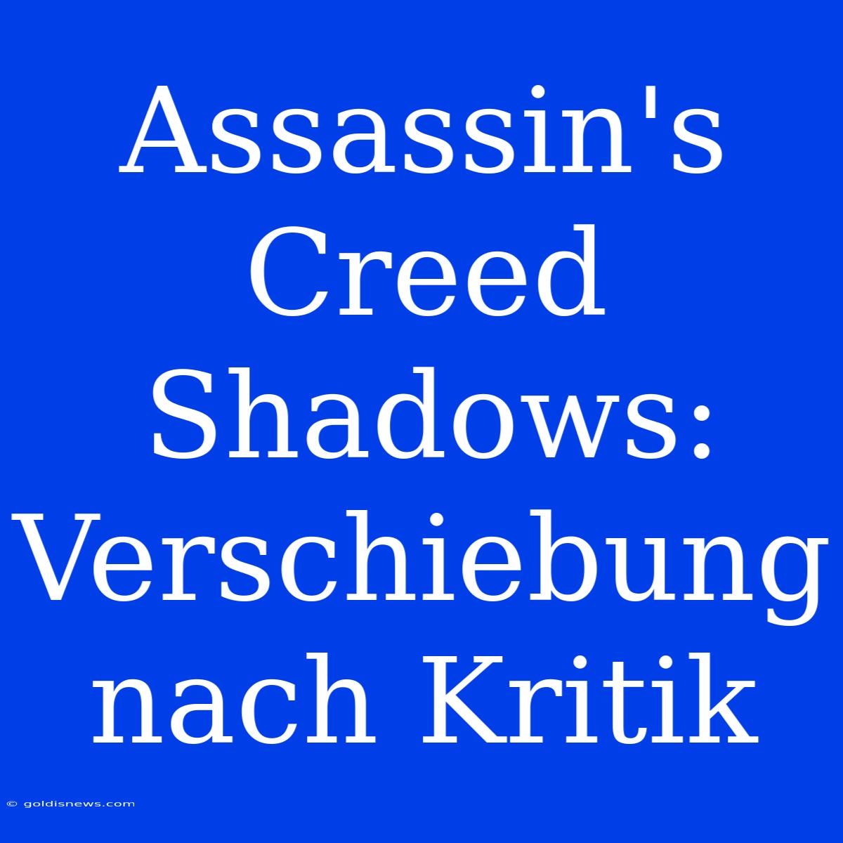 Assassin's Creed Shadows: Verschiebung Nach Kritik