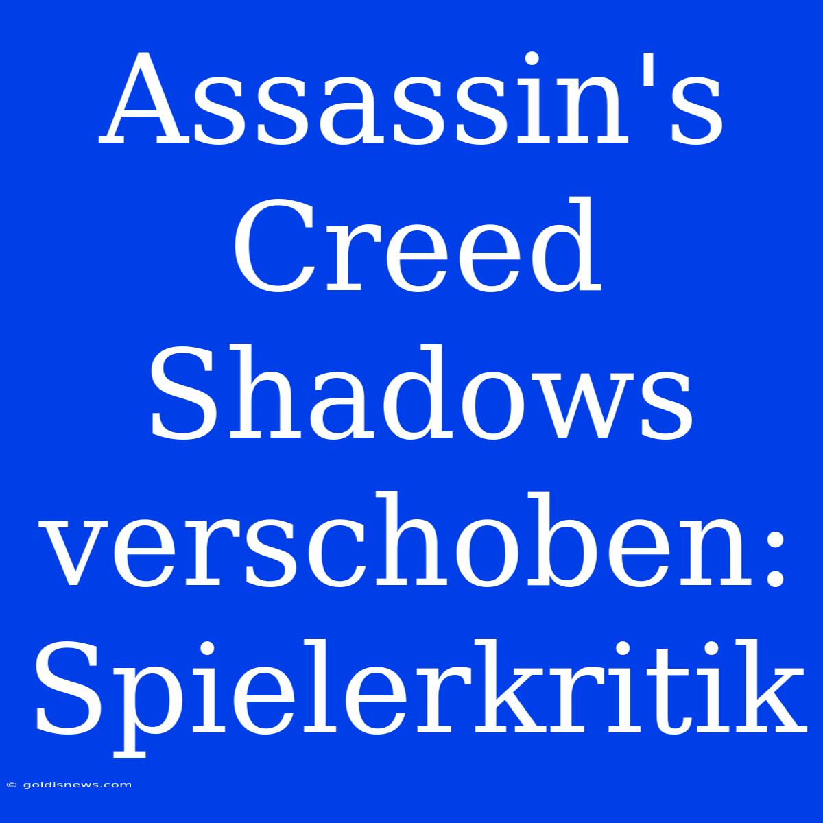 Assassin's Creed Shadows Verschoben: Spielerkritik