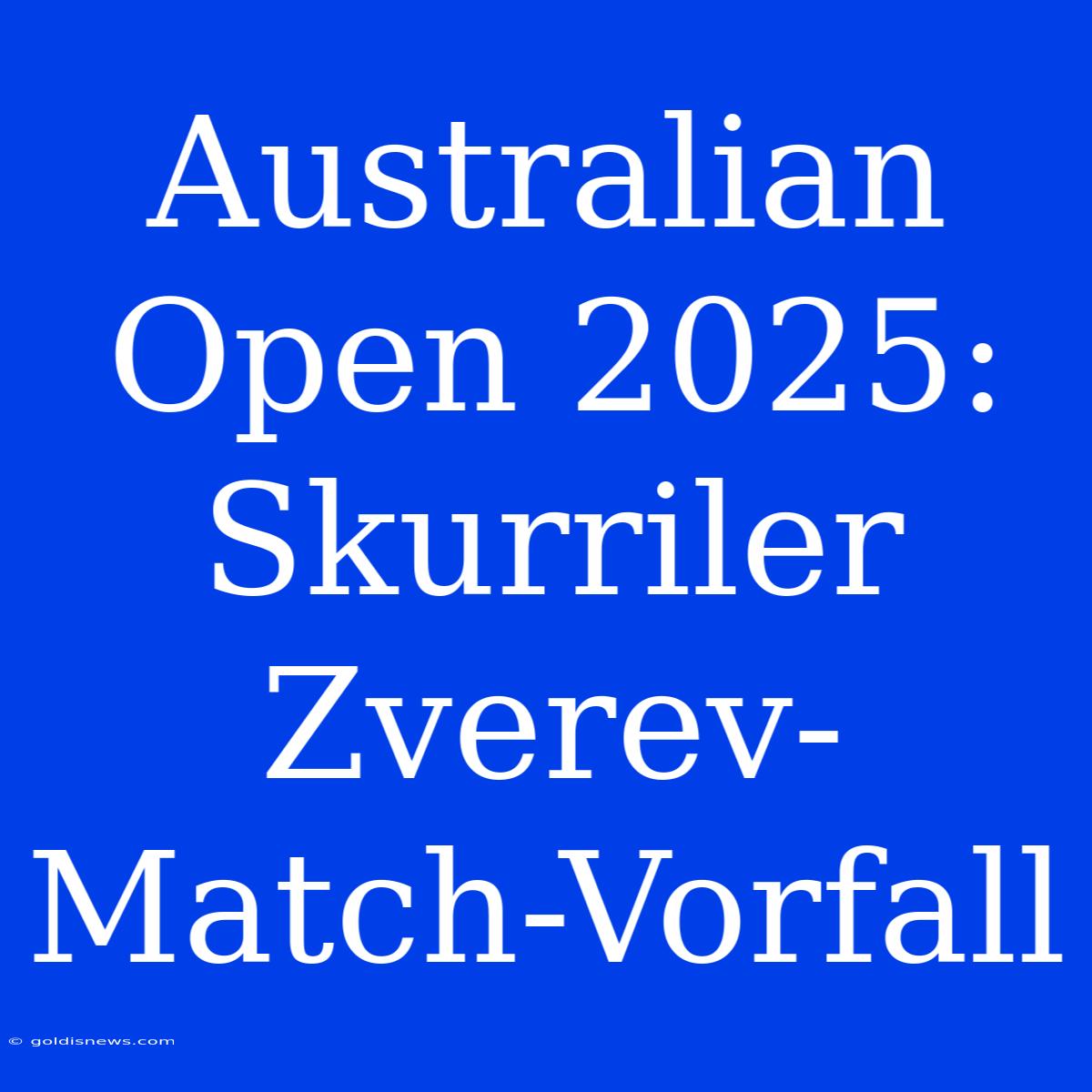 Australian Open 2025: Skurriler Zverev-Match-Vorfall