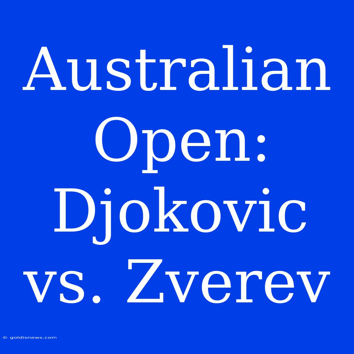 Australian Open: Djokovic Vs. Zverev