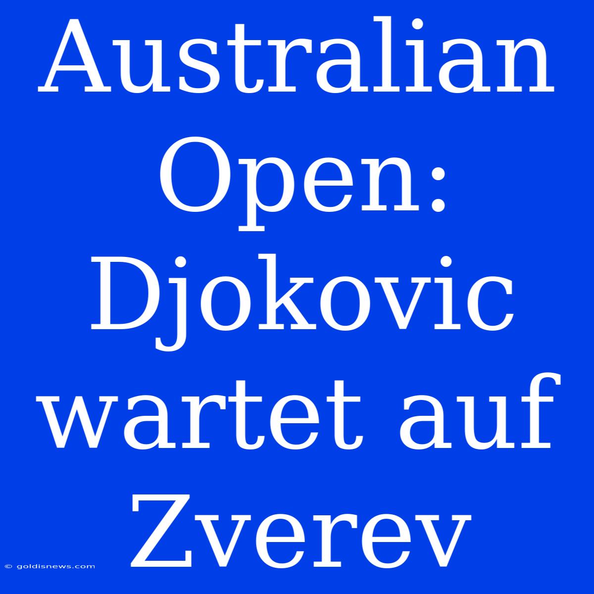 Australian Open: Djokovic Wartet Auf Zverev