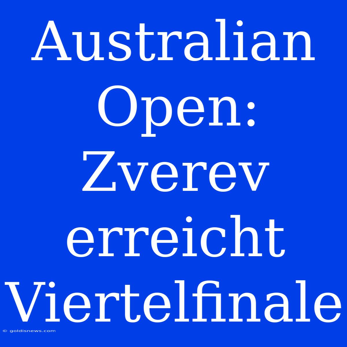 Australian Open: Zverev Erreicht Viertelfinale