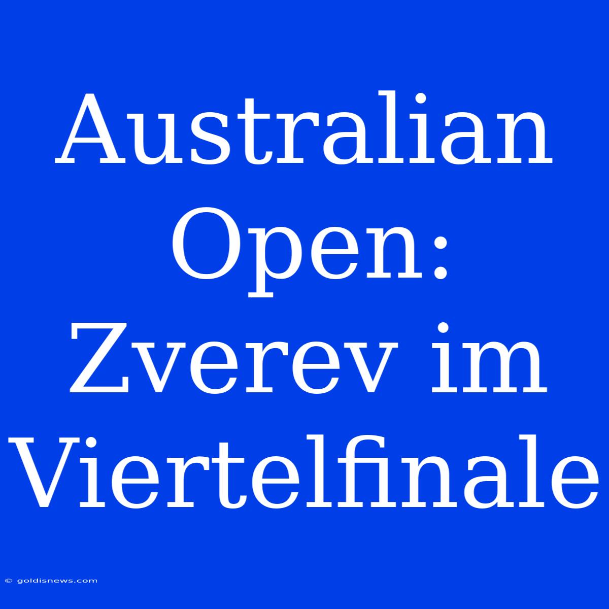 Australian Open: Zverev Im Viertelfinale