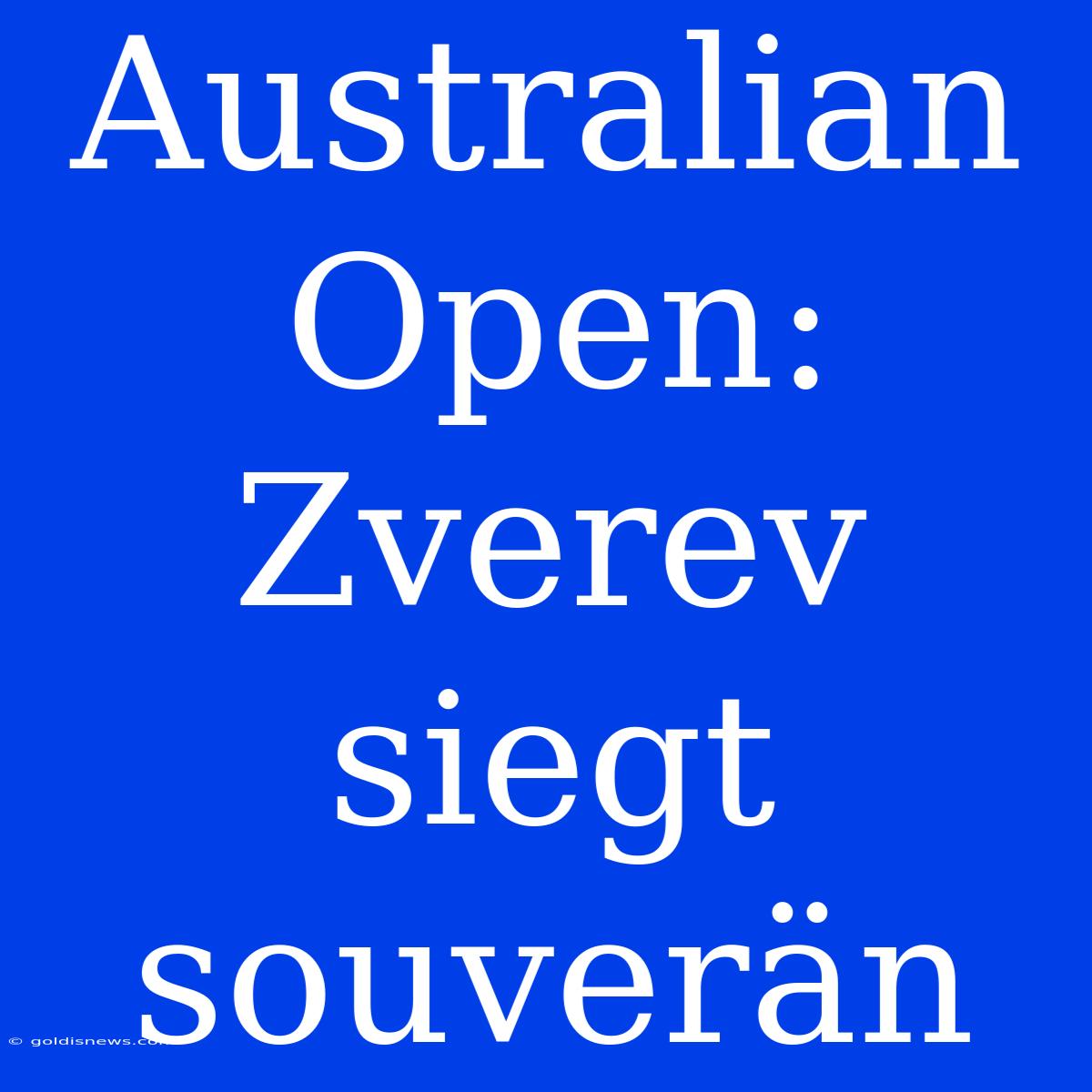 Australian Open: Zverev Siegt Souverän