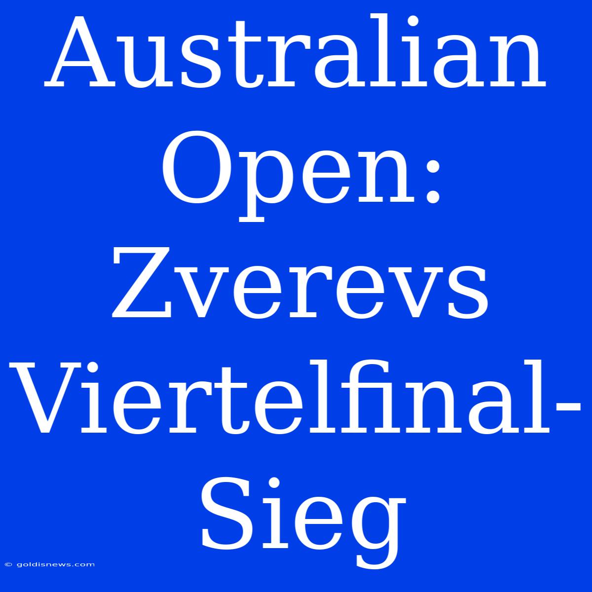 Australian Open: Zverevs Viertelfinal-Sieg