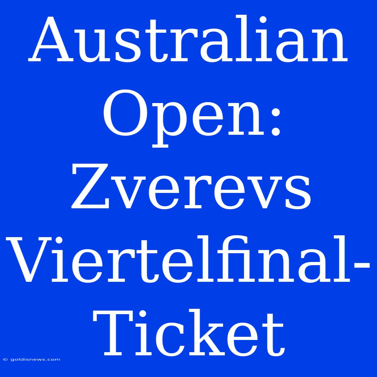 Australian Open: Zverevs Viertelfinal-Ticket