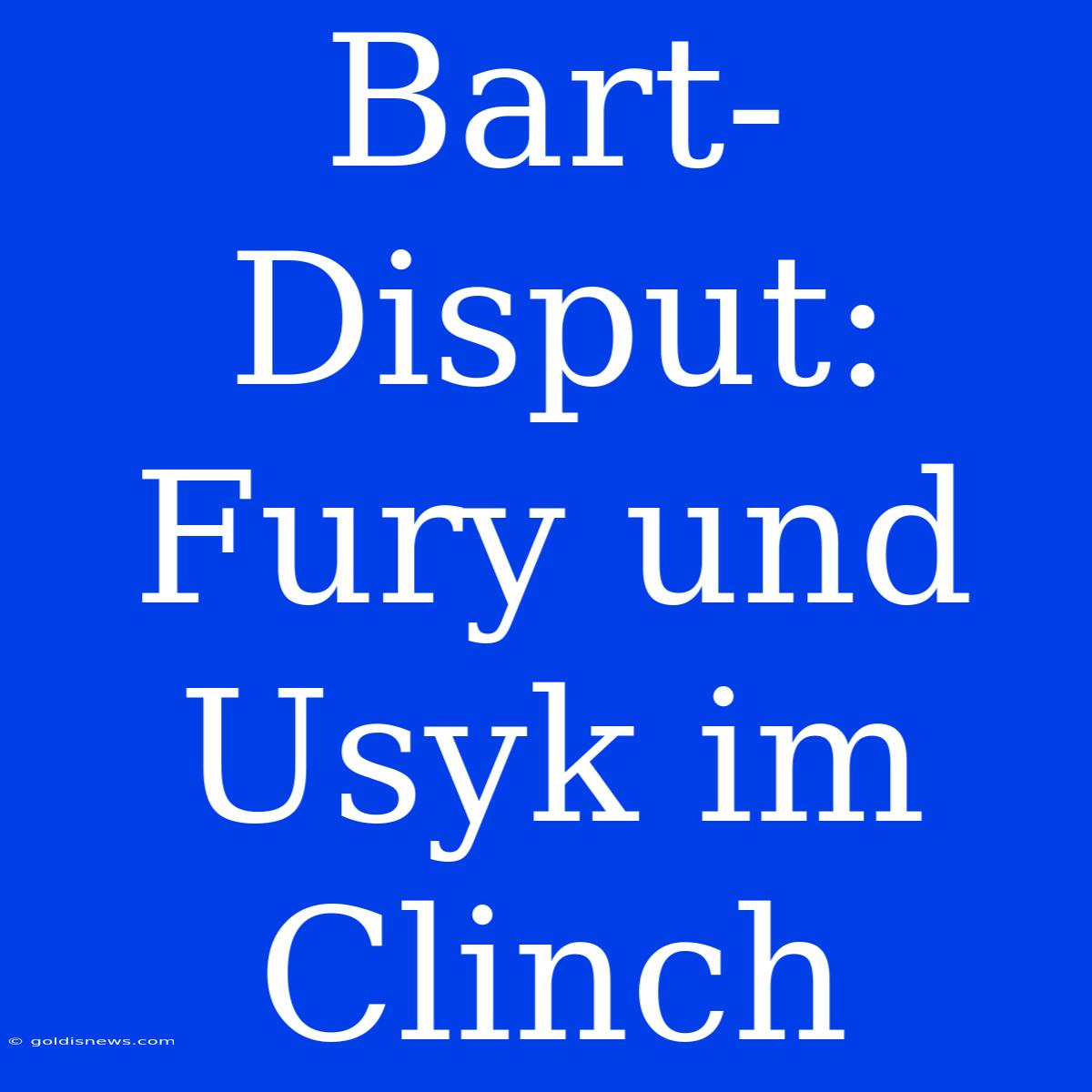 Bart-Disput: Fury Und Usyk Im Clinch