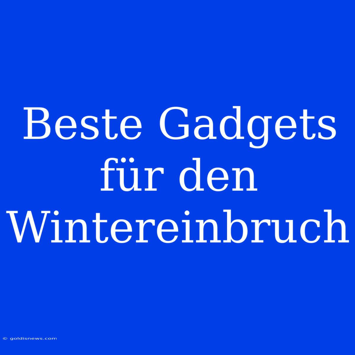 Beste Gadgets Für Den Wintereinbruch