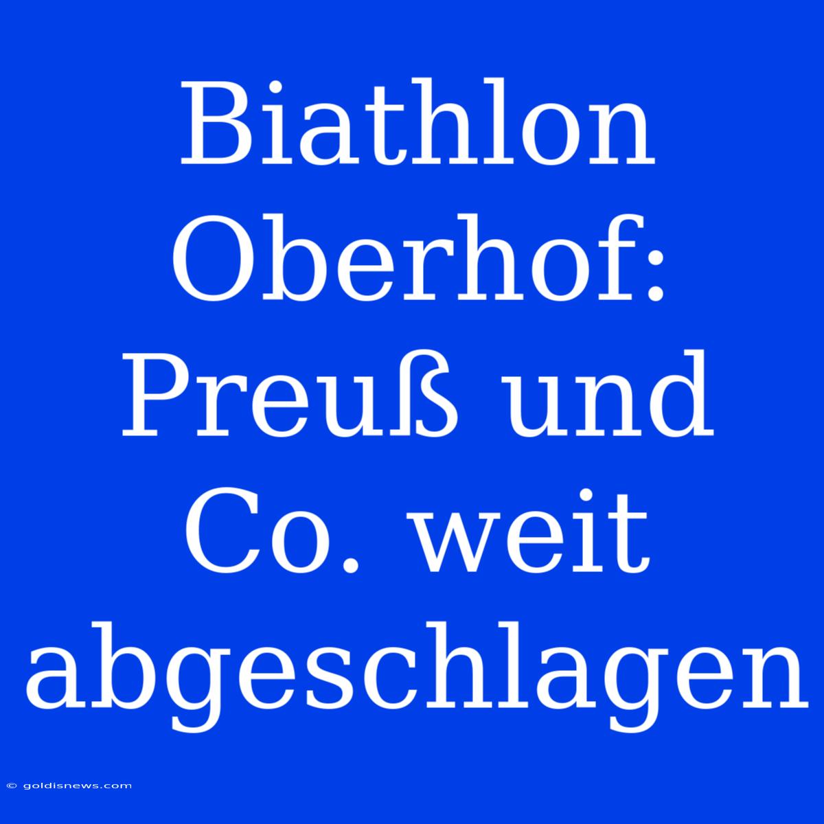 Biathlon Oberhof: Preuß Und Co. Weit Abgeschlagen