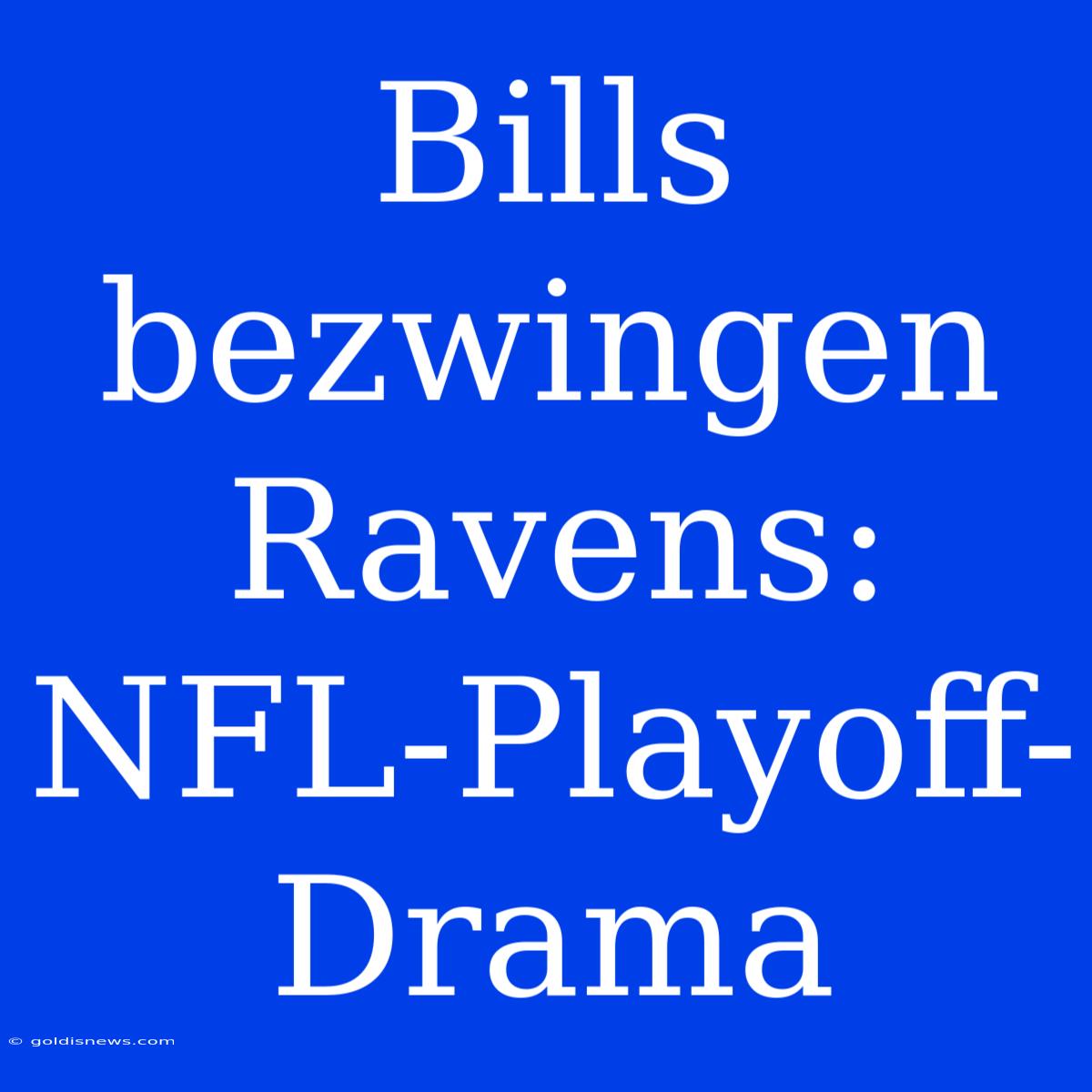 Bills Bezwingen Ravens: NFL-Playoff-Drama