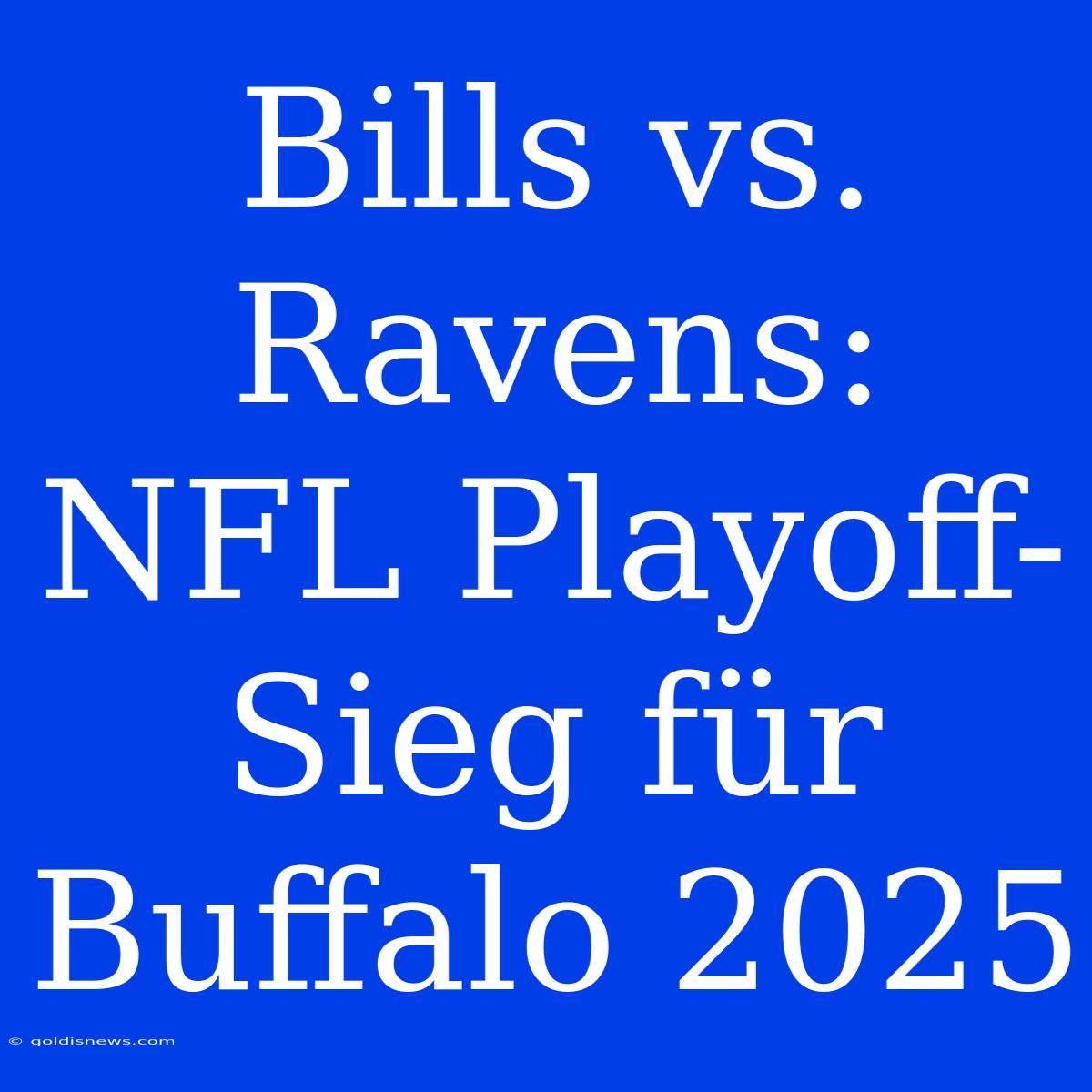 Bills Vs. Ravens: NFL Playoff-Sieg Für Buffalo 2025