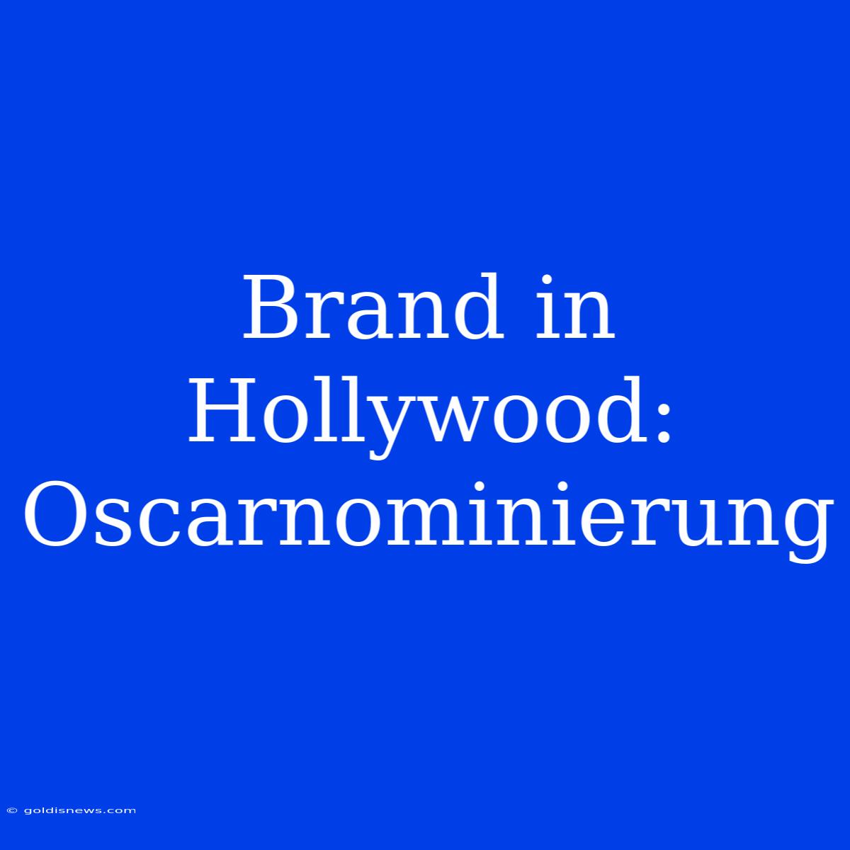 Brand In Hollywood: Oscarnominierung