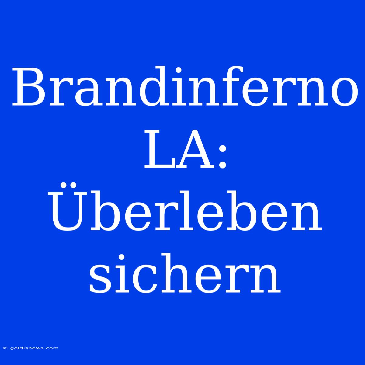 Brandinferno LA: Überleben Sichern