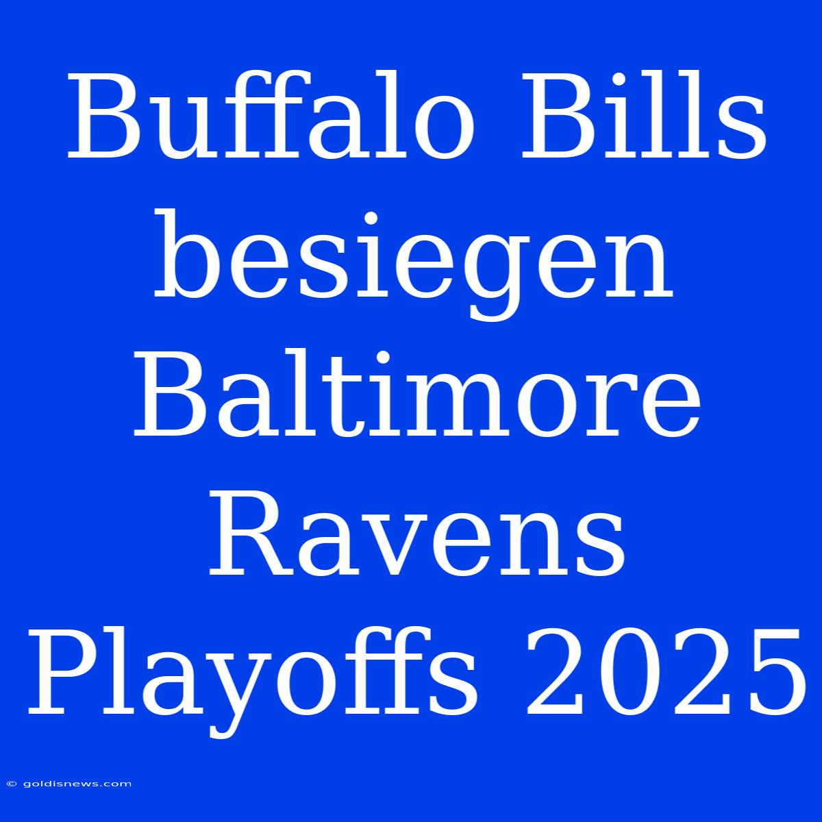 Buffalo Bills Besiegen Baltimore Ravens Playoffs 2025