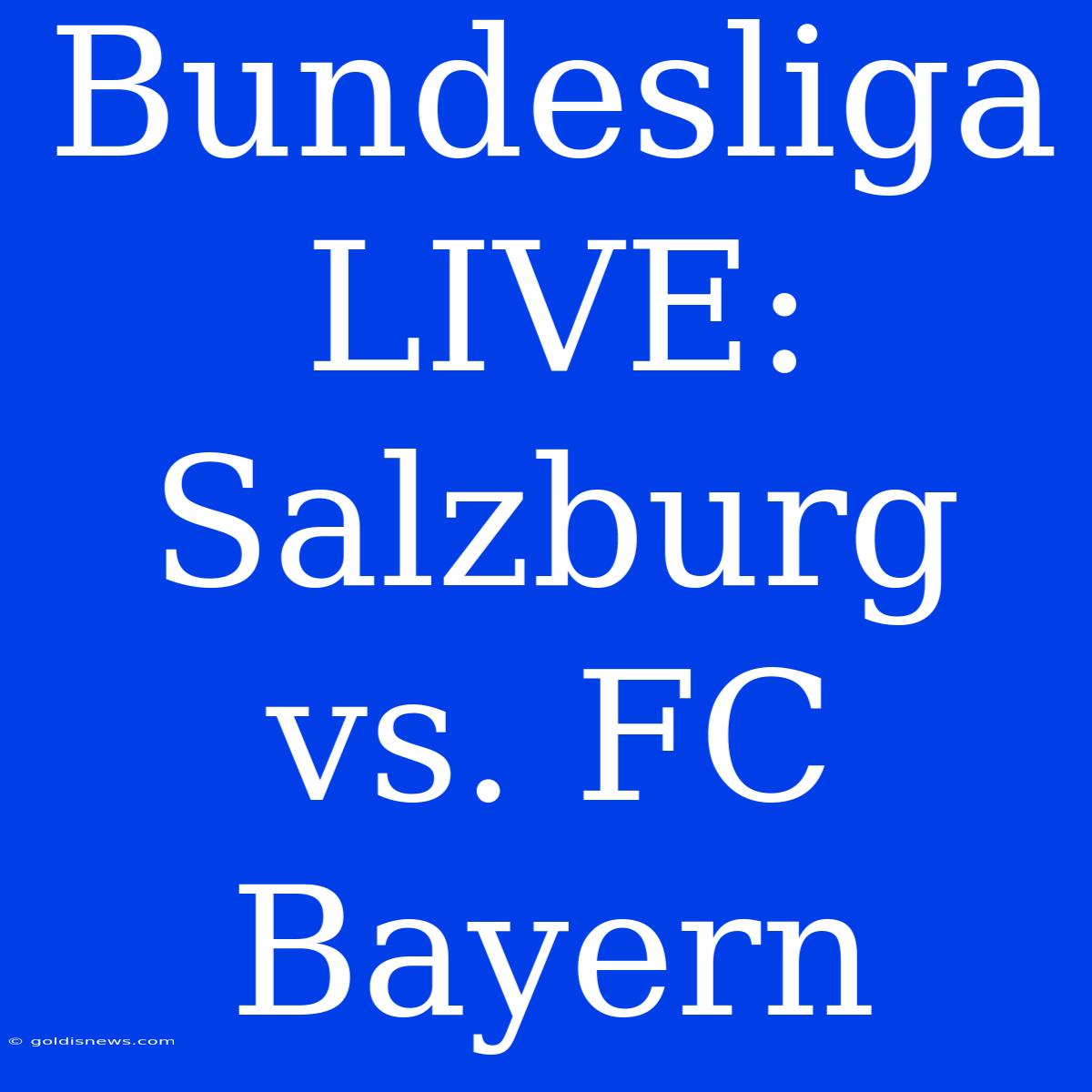 Bundesliga LIVE: Salzburg Vs. FC Bayern