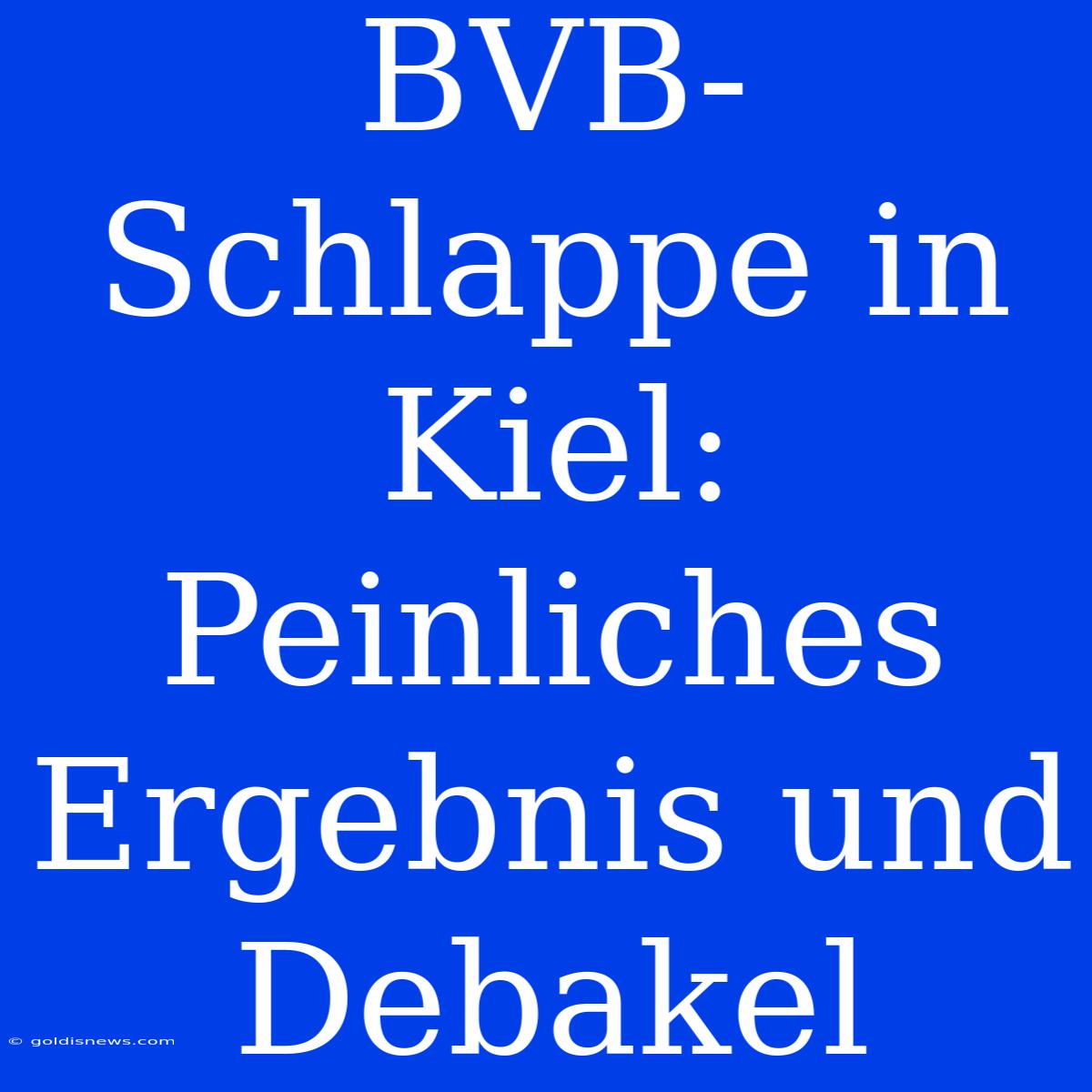 BVB-Schlappe In Kiel: Peinliches Ergebnis Und Debakel