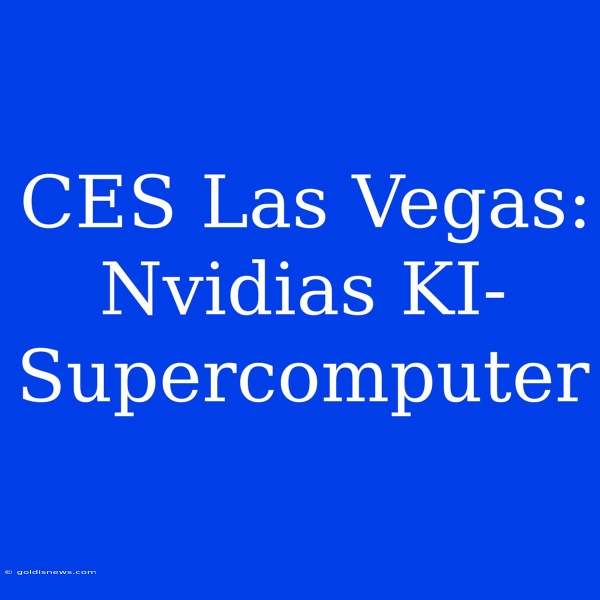 CES Las Vegas: Nvidias KI-Supercomputer