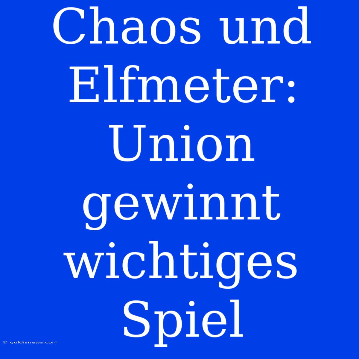 Chaos Und Elfmeter: Union Gewinnt Wichtiges Spiel