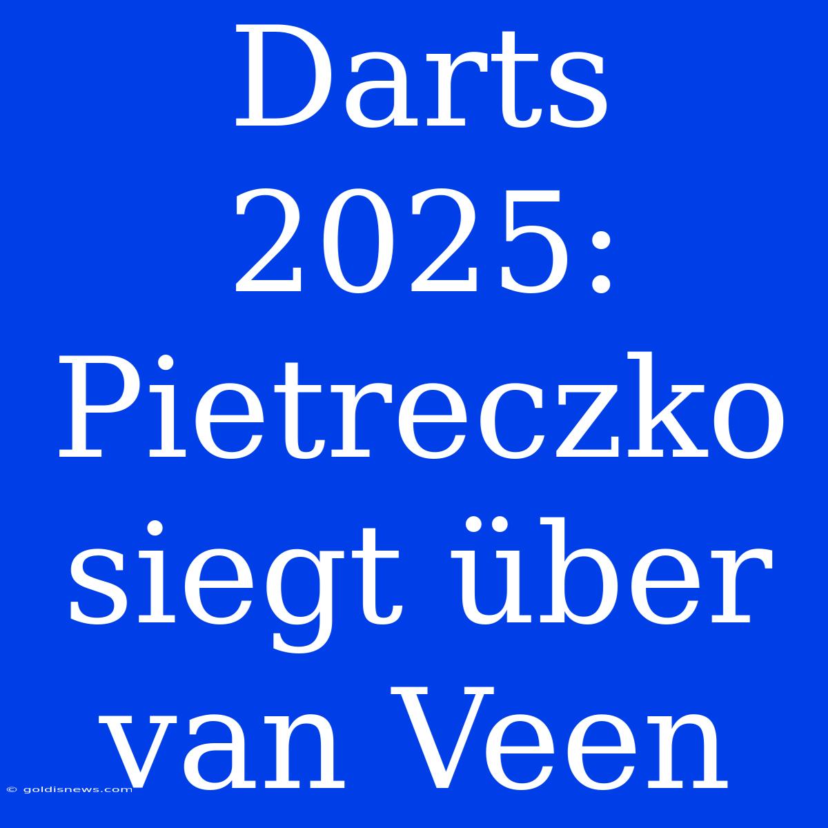 Darts 2025: Pietreczko Siegt Über Van Veen