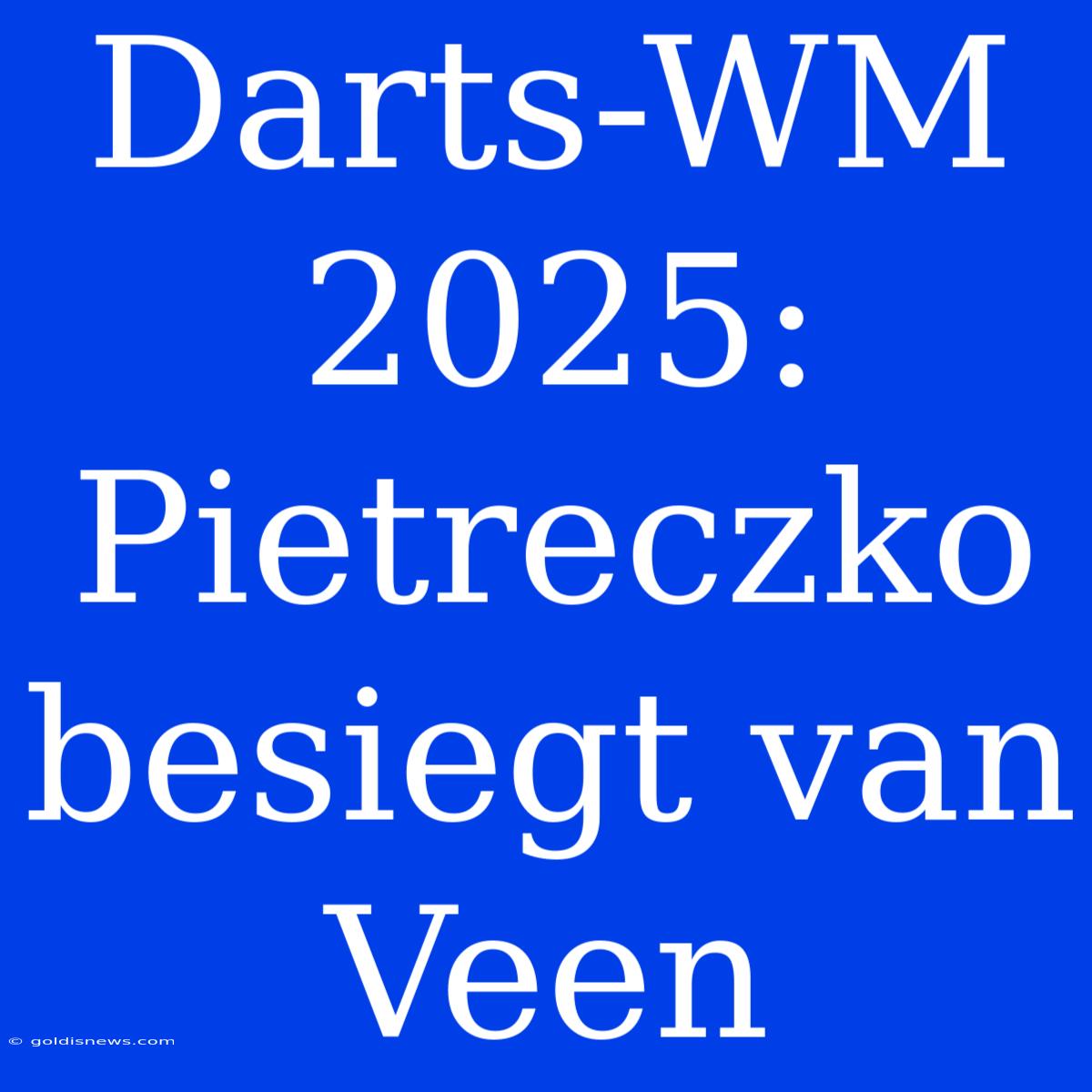 Darts-WM 2025: Pietreczko Besiegt Van Veen