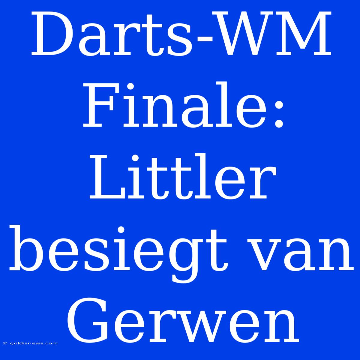 Darts-WM Finale: Littler Besiegt Van Gerwen