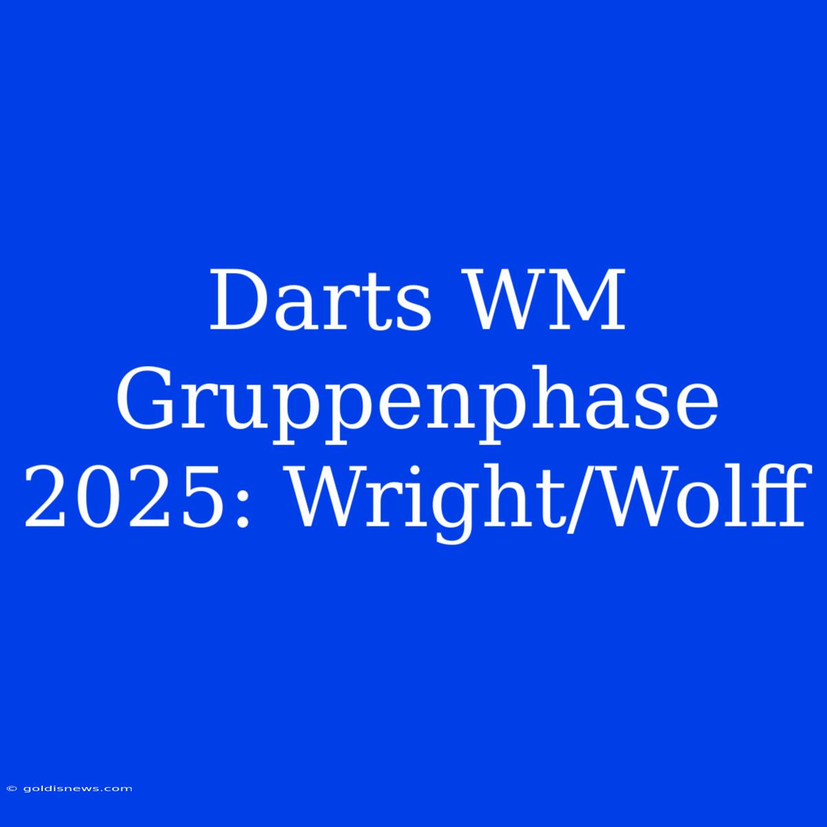 Darts WM Gruppenphase 2025: Wright/Wolff