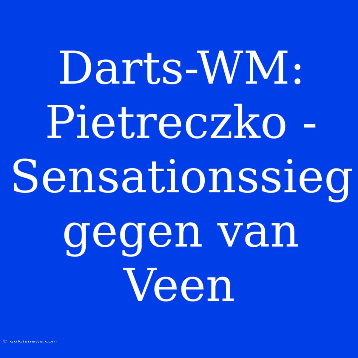 Darts-WM: Pietreczko - Sensationssieg Gegen Van Veen