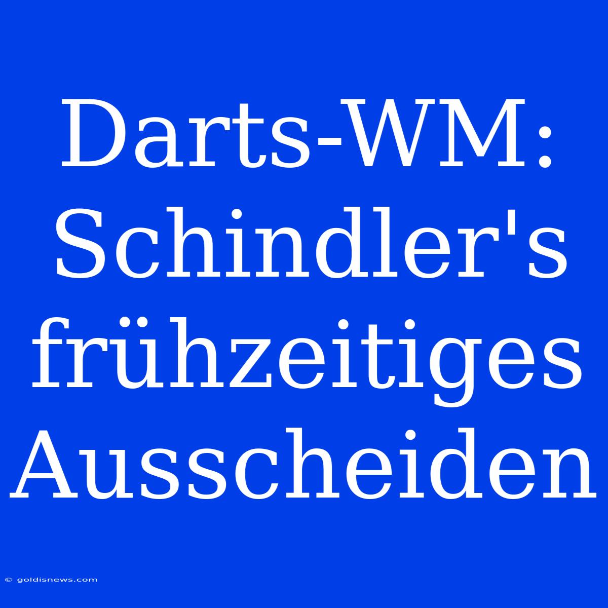 Darts-WM:  Schindler's Frühzeitiges Ausscheiden