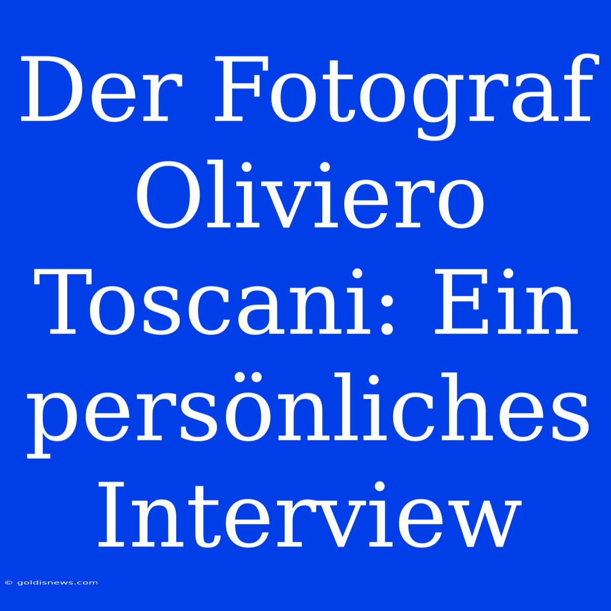 Der Fotograf Oliviero Toscani: Ein Persönliches Interview