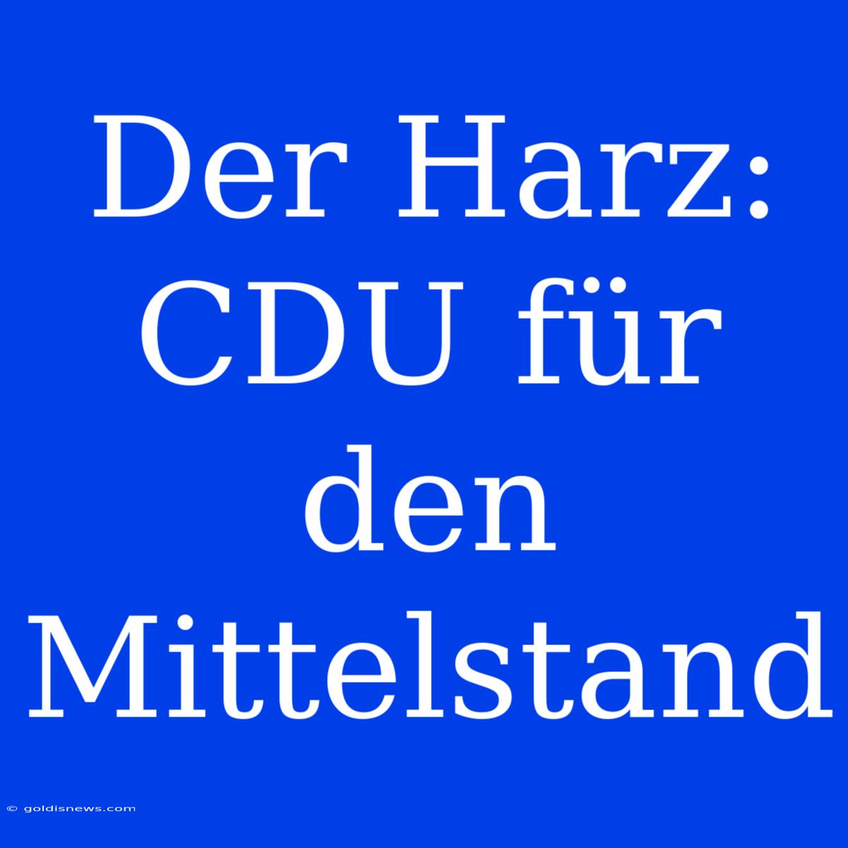 Der Harz: CDU Für Den Mittelstand