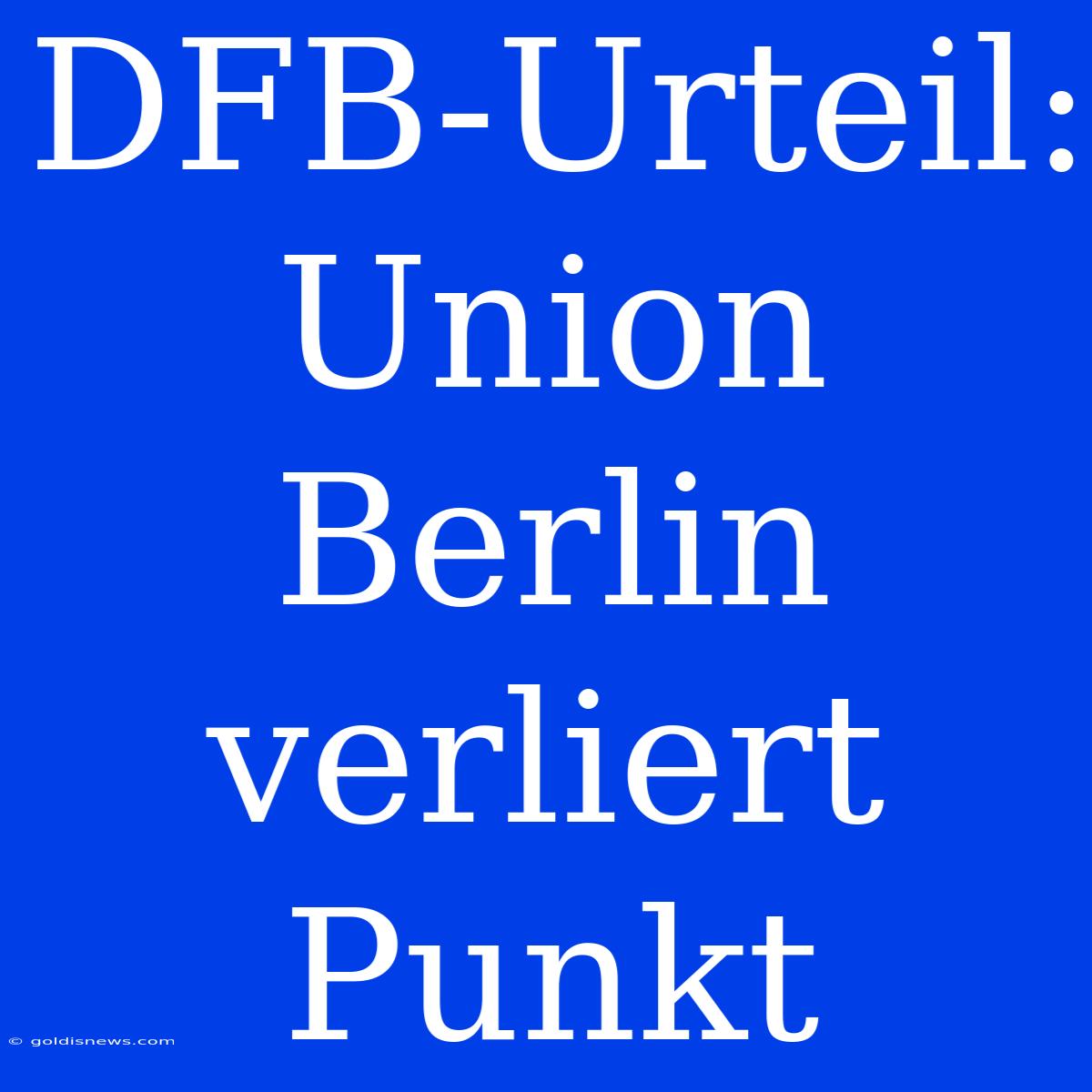 DFB-Urteil: Union Berlin Verliert Punkt