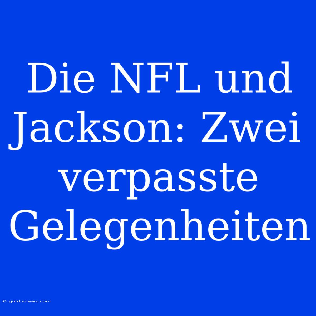 Die NFL Und Jackson: Zwei Verpasste Gelegenheiten