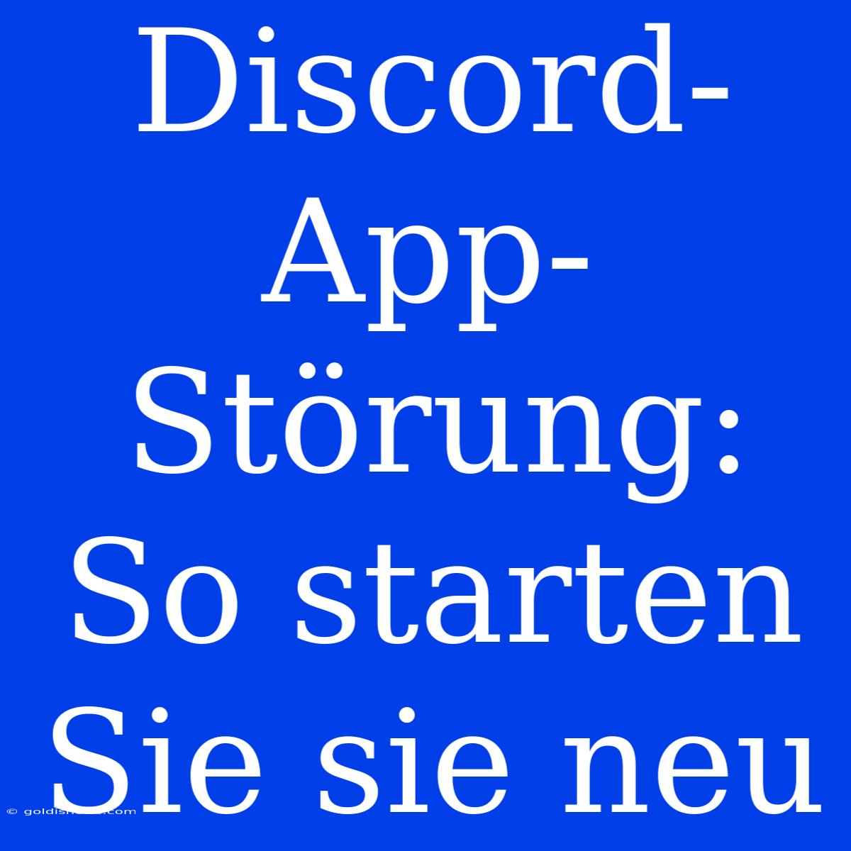 Discord-App-Störung: So Starten Sie Sie Neu