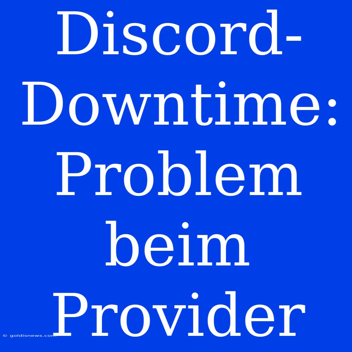 Discord-Downtime:  Problem Beim Provider