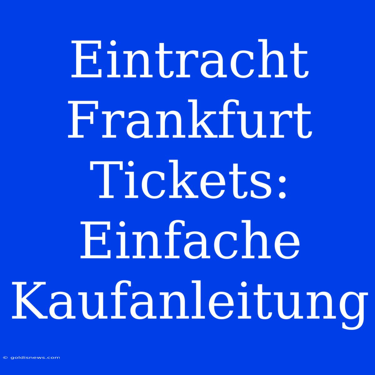 Eintracht Frankfurt Tickets: Einfache Kaufanleitung