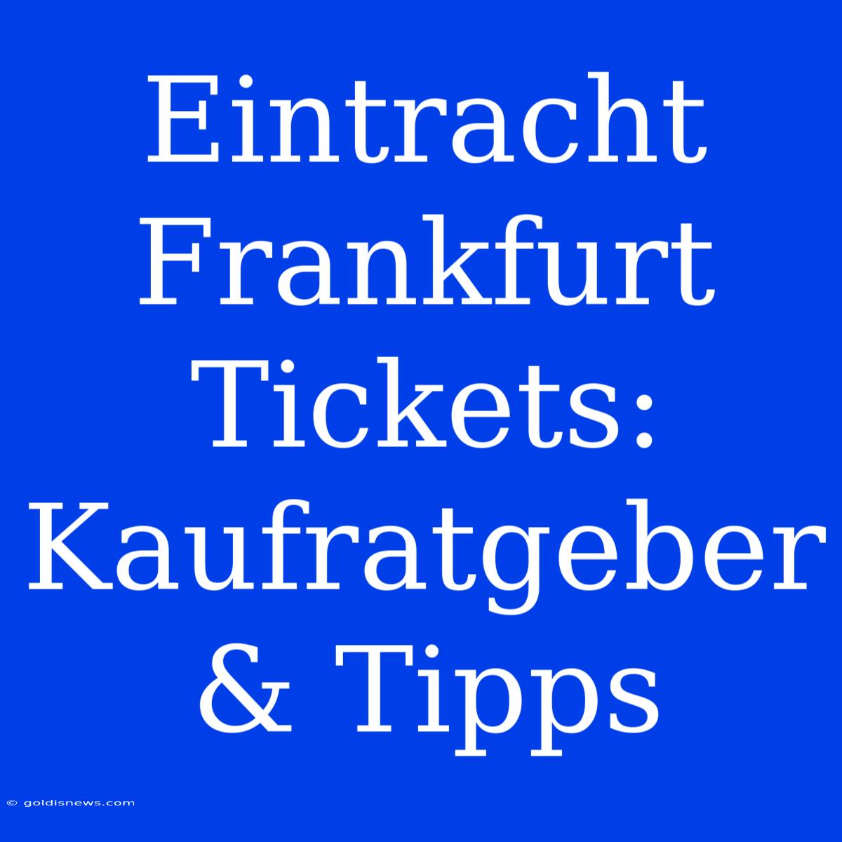 Eintracht Frankfurt Tickets: Kaufratgeber & Tipps