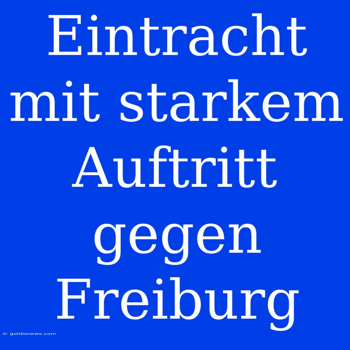 Eintracht Mit Starkem Auftritt Gegen Freiburg