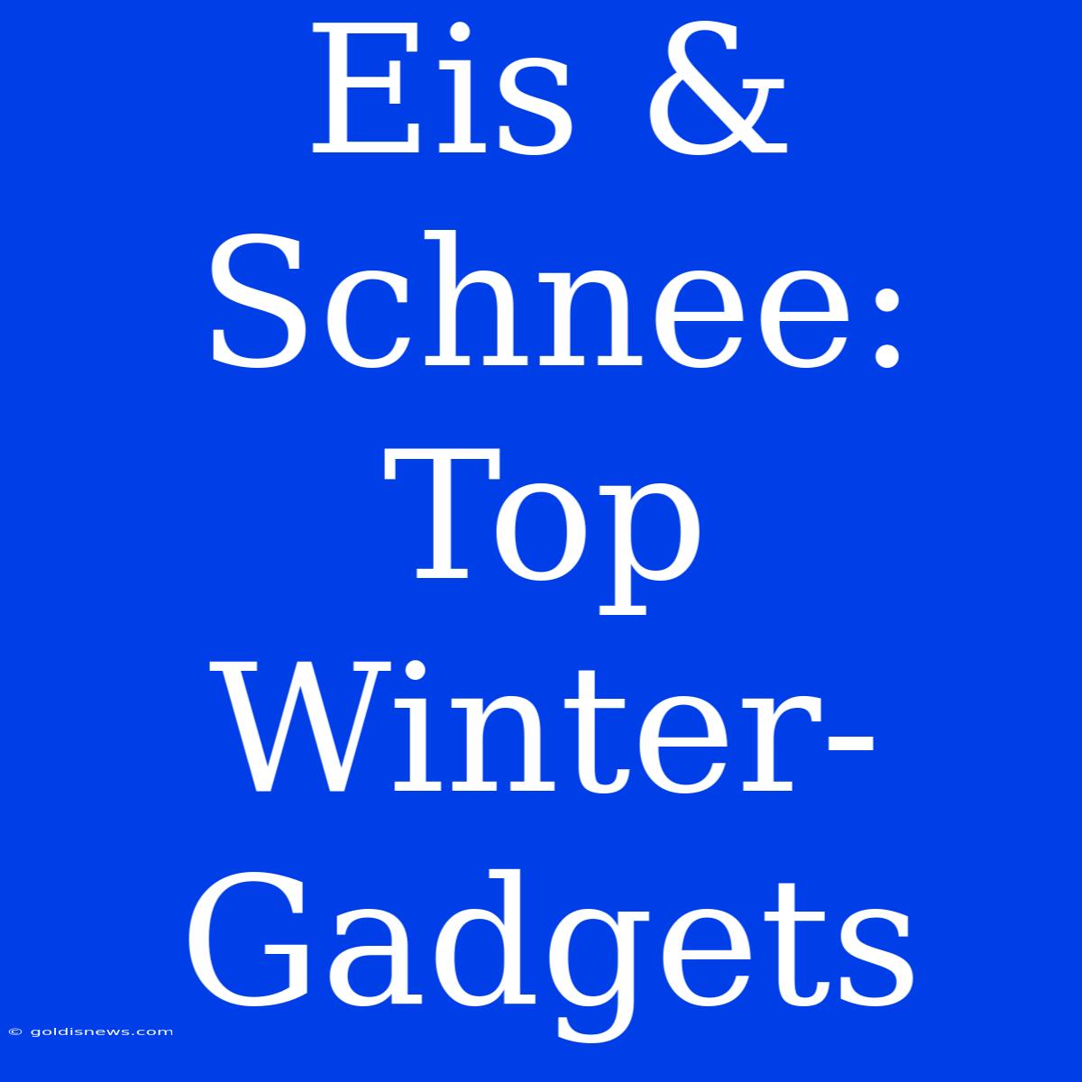 Eis & Schnee: Top Winter-Gadgets