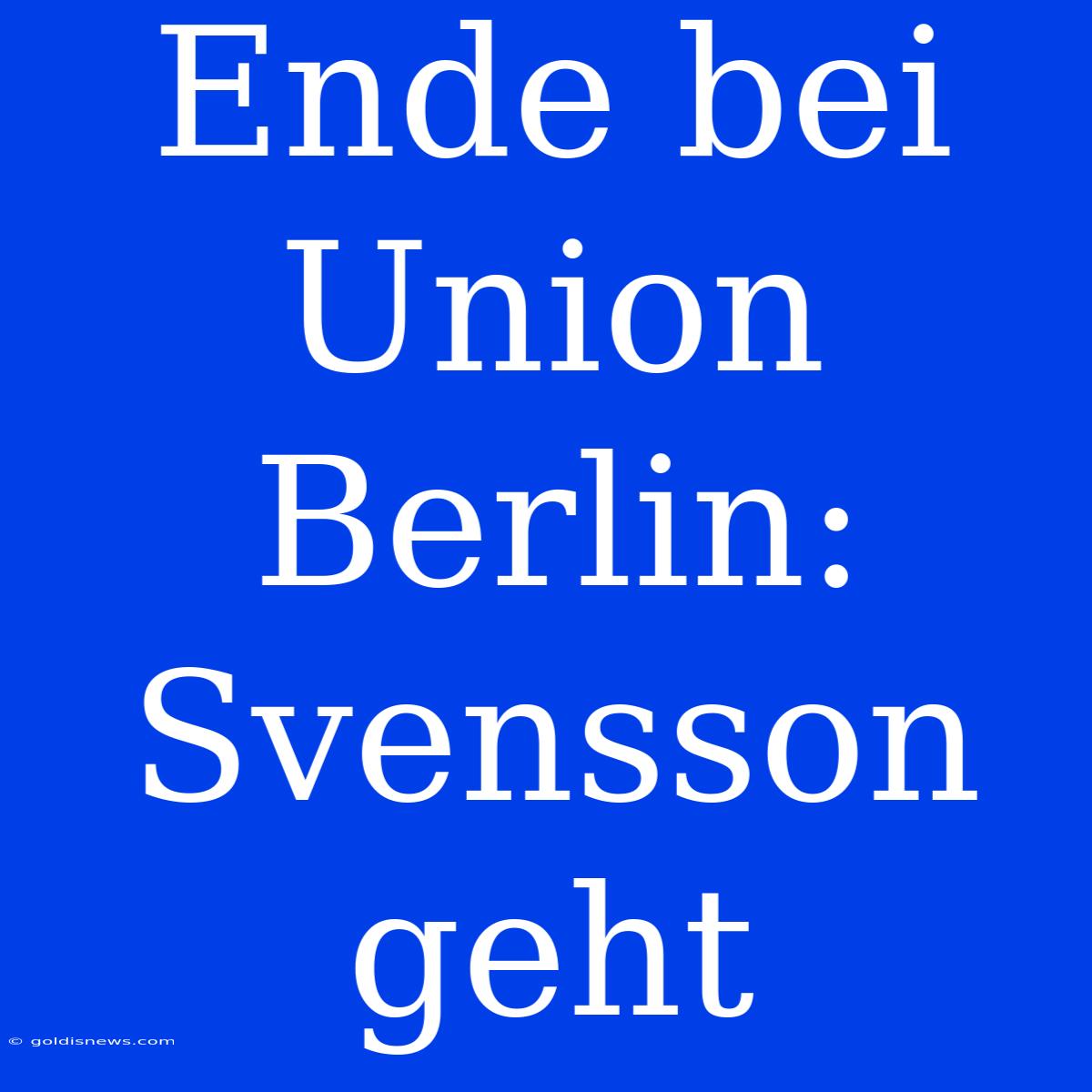 Ende Bei Union Berlin: Svensson Geht