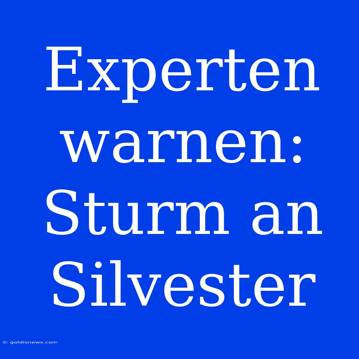 Experten Warnen: Sturm An Silvester