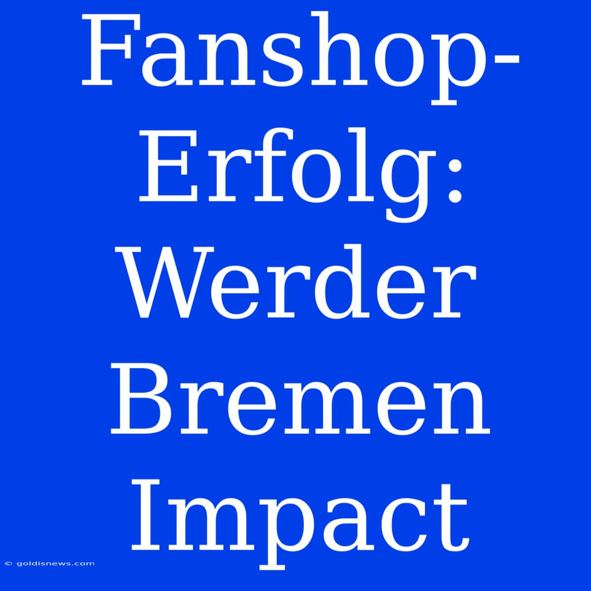 Fanshop-Erfolg: Werder Bremen Impact