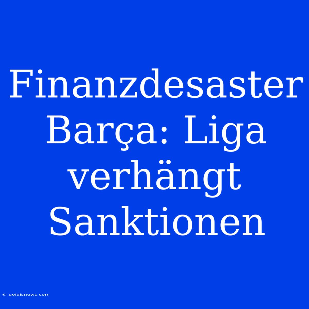 Finanzdesaster Barça: Liga Verhängt Sanktionen